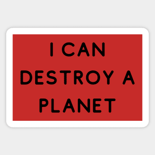 I Can Destroy A Planet (Space Science Planets Galaxy Video Games Weird Odd Silly Funny Quotes) Sticker